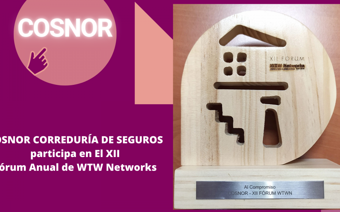 COSNOR CORREDURÍA DE SEGUROS participa en El XII Fórum Anual de WTW Networks