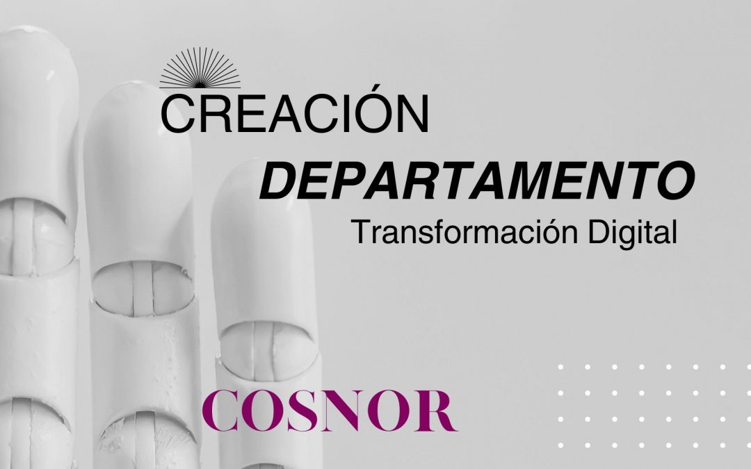COSNOR CORREDURÍA DE SEGUROS crea un nuevo Departamento de TRANSFORMACIÓN DIGITAL